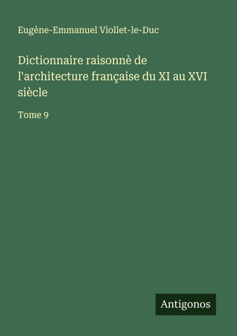Dictionnaire raisonnè de l'architecture française du XI au XVI siècle