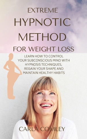 EXTREME HYPNOTIC METHOD FOR WEIGHT LOSS