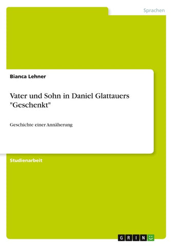 Vater und Sohn in Daniel Glattauers "Geschenkt"