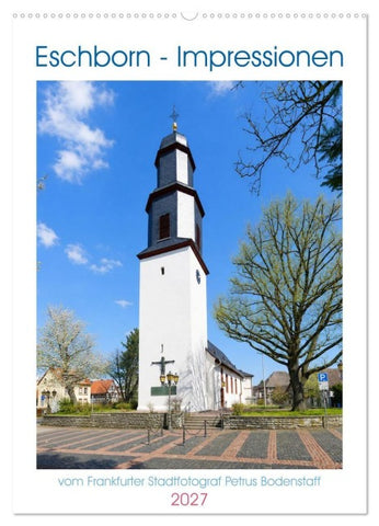 Eschborn - Impressionen (Wandkalender 2027 DIN A2 hoch), CALVENDO Monatskalender