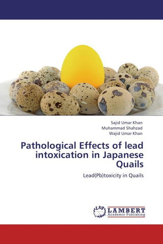 Pathological Effects of lead intoxication in Japanese Quails