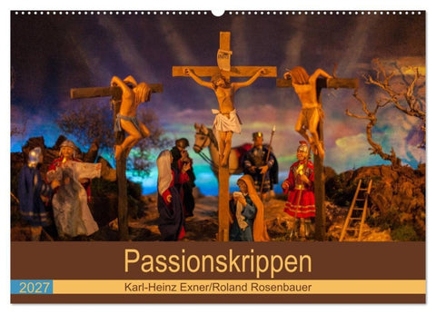 Passionskrippen (Wandkalender 2027 DIN A2 quer), CALVENDO Monatskalender
