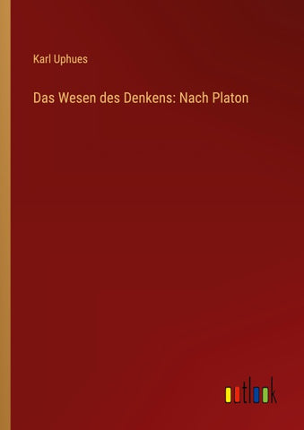 Das Wesen des Denkens: Nach Platon