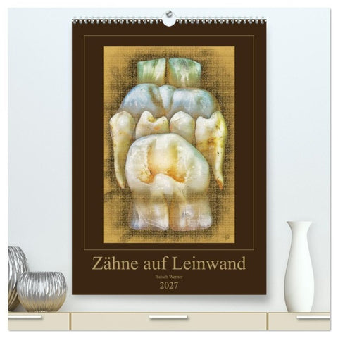 Zähne auf Leinwand (hochwertiger Premium Wandkalender 2027 DIN A2 hoch), Kunstdruck in Hochglanz