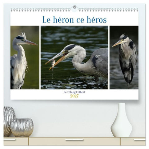 Le héron ce héros de l'étang Colbert (Calendrier mural haut de gamme 2027 DIN A2 vertical), CALVENDO calendrier mensuel
