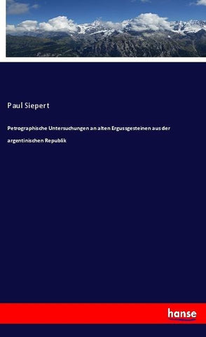 Petrographische Untersuchungen an alten Ergussgesteinen aus der argentinischen Republik
