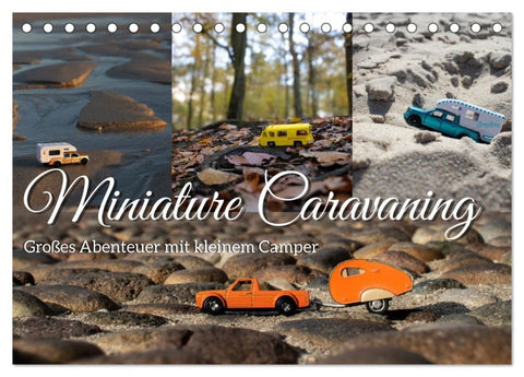 Miniature Caravaning: Großes Abenteuer mit kleinem Camper (Tischkalender 2027 DIN A5 quer), CALVENDO Monatskalender