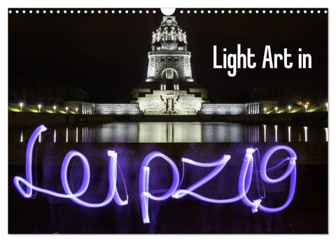 Light Art in Leipzig (Wandkalender 2027 DIN A3 quer), CALVENDO Monatskalender