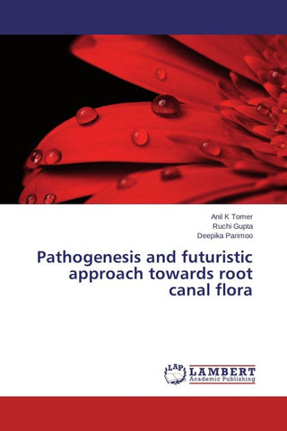 Pathogenesis and futuristic approach towards root canal flora