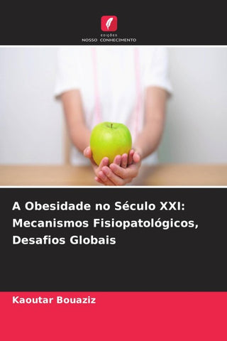 A Obesidade no Século XXI: Mecanismos Fisiopatológicos, Desafios Globais