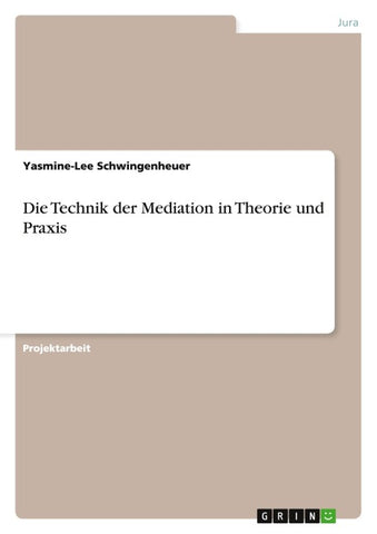 Die Technik der Mediation in Theorie und Praxis