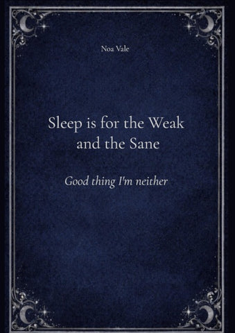 Sleep is for the Weak and the Sane