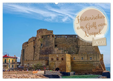 Historisches am Golf von Neapel (Wandkalender 2027 DIN A2 quer), CALVENDO Monatskalender