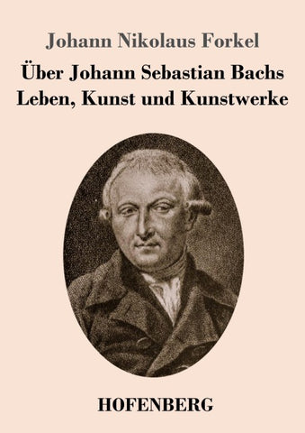 Über Johann Sebastian Bachs Leben, Kunst und Kunstwerke