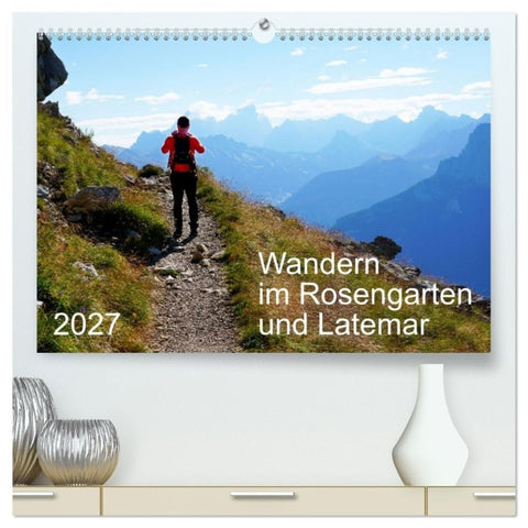 Wandern im Rosengarten und Latemar (hochwertiger Premium Wandkalender 2027 DIN A2 quer), Kunstdruck in Hochglanz
