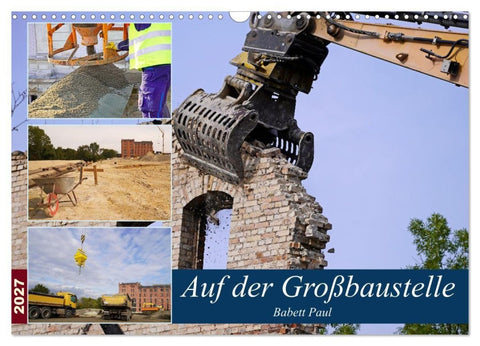 Auf der Großbaustelle (Wandkalender 2027 DIN A3 quer), CALVENDO Monatskalender