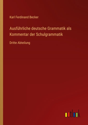 Ausführliche deutsche Grammatik als Kommentar der Schulgrammatik