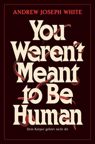 You weren't meant to be Human – Dein Körper gehört nicht dir