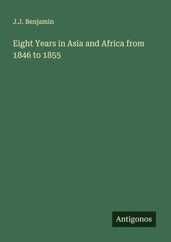 Eight Years in Asia and Africa from 1846 to 1855