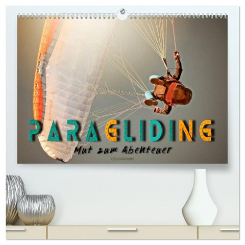Paragliding - Mut zum Abenteuer (hochwertiger Premium Wandkalender 2027 DIN A2 quer), Kunstdruck in Hochglanz