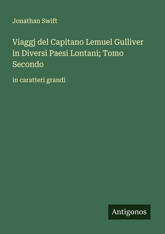 Viaggj del Capitano Lemuel Gulliver in Diversi Paesi Lontani; Tomo Secondo