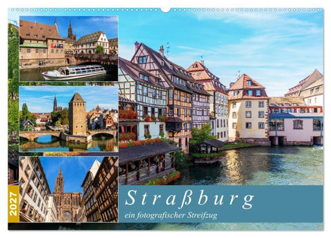 Straßburg - ein fotografischer Streifzug (Wandkalender 2027 DIN A2 quer), CALVENDO Monatskalender