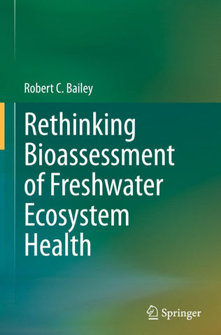 Rethinking Bioassessment of Freshwater Ecosystem Health