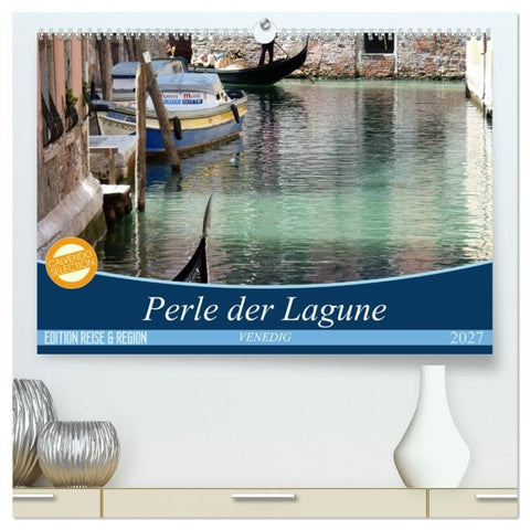 VENEDIG - Perle der Lagune (hochwertiger Premium Wandkalender 2027 DIN A2 quer), Kunstdruck in Hochglanz
