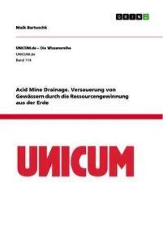 Acid Mine Drainage. Versauerung von Gewässern durch die Ressourcengewinnung aus der Erde