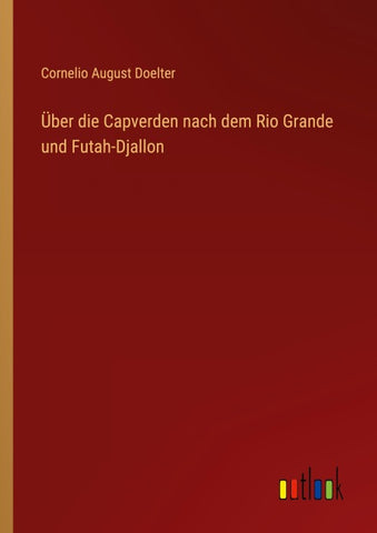 Über die Capverden nach dem Rio Grande und Futah-Djallon