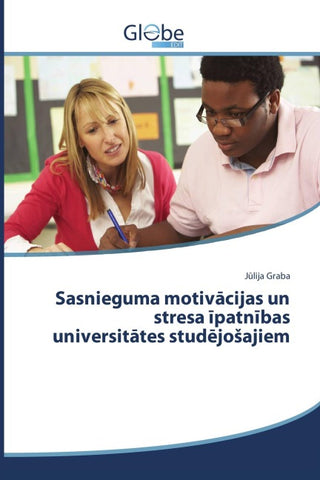 Sasnieguma motiv¿cijas un stresa ¿patn¿bas universit¿tes stud¿jo¿ajiem