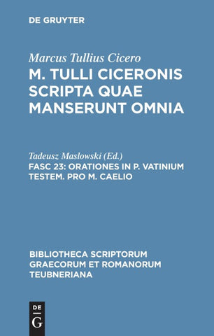 Marcus Tullius Cicero: M. Tulli Ciceronis scripta quae manserunt omnia / Orationes in P. Vatinium testem. Pro M. Caelio