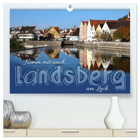 Komm mit nach Landsberg am Lech (hochwertiger Premium Wandkalender 2027 DIN A2 quer), Kunstdruck in Hochglanz