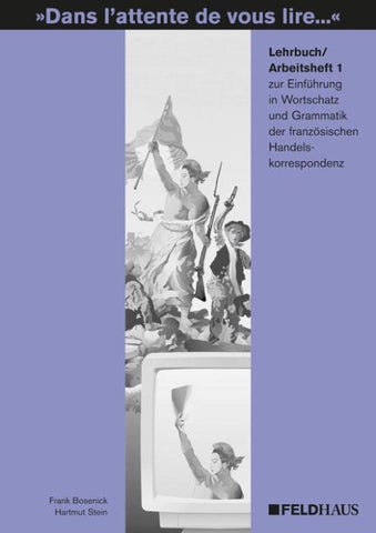 Dans l'attente de vous lire.... Einführung in Wortschatz und Grammatik... / Dans l'attente de vous lire.... Einführung in Wortschatz und Grammatik...