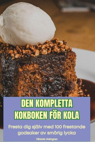 DEN KOMPLETTA KOKBOKEN FÖR KOLA