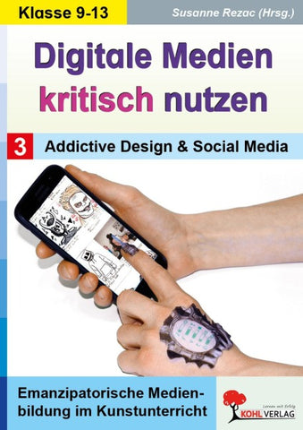 Digitale Medien kritisch nutzen / Band 3: Addictive Design und Social Media