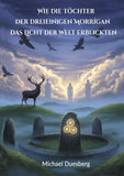 Wie die Töchter der Dreieinigen Morrígan das Licht der Welt erblickten