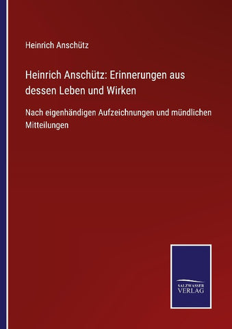 Heinrich Anschütz: Erinnerungen aus dessen Leben und Wirken