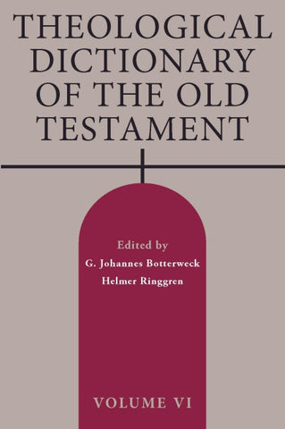 Theological Dictionary of the Old Testament, Volume VI
