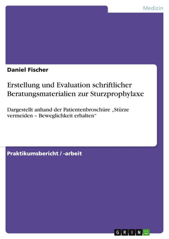 Erstellung und Evaluation schriftlicher Beratungsmaterialien zur Sturzprophylaxe