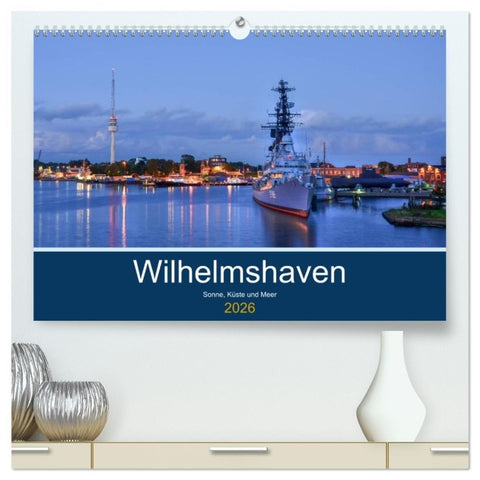 Wilhelmshaven - Sonne, Küste und Meer (hochwertiger Premium Wandkalender 2026 DIN A2 quer), Kunstdruck in Hochglanz