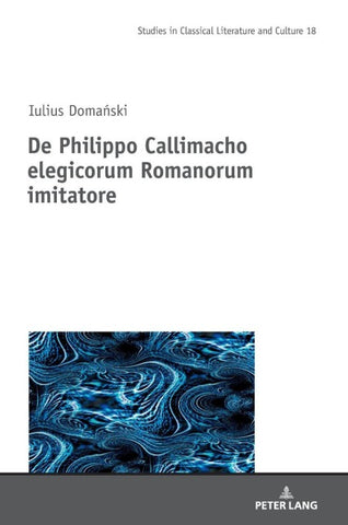 De Philippo Callimacho elegicorum Romanorum imitatore