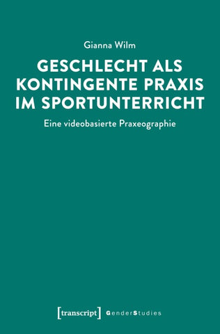 Geschlecht als kontingente Praxis im Sportunterricht
