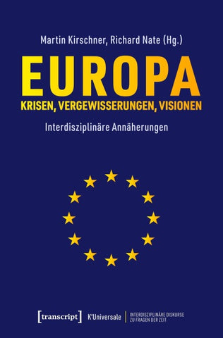 Europa – Krisen, Vergewisserungen, Visionen