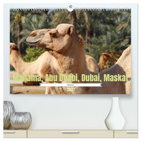 Orient - Manama, Abu Dhabi, Dubai, Maskat (hochwertiger Premium Wandkalender 2027 DIN A2 quer), Kunstdruck in Hochglanz