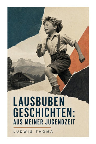 Lausbubengeschichten: Aus meiner Jugendzeit