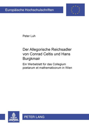 Der «Allegorische Reichsadler» von Conrad Celtis und Hans Burgkmair