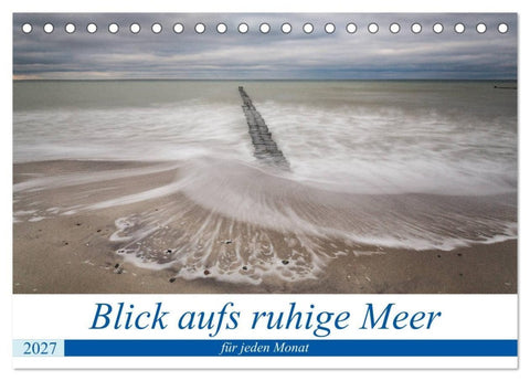 Blick aufs ruhige Meer (Tischkalender 2027 DIN A5 quer), CALVENDO Monatskalender