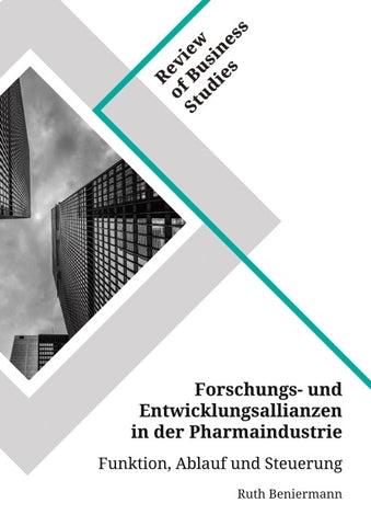 Forschungs- und Entwicklungsallianzen in der Pharmaindustrie. Funktion, Ablauf und Steuerung