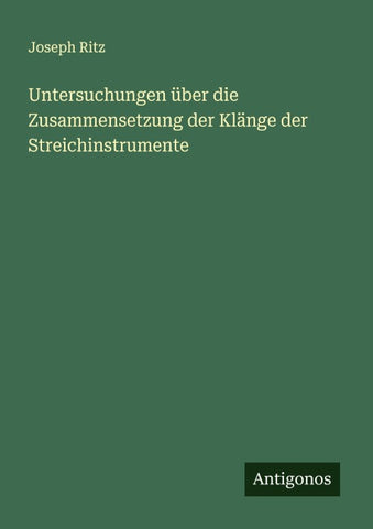Untersuchungen über die Zusammensetzung der Klänge der Streichinstrumente